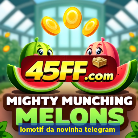 lomotif da novinha telegram
